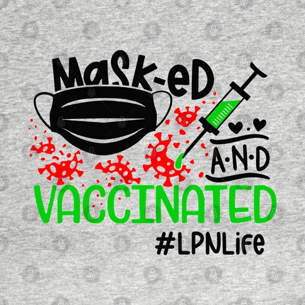 Masked and Vaccinated LPN Life by dreadtwank